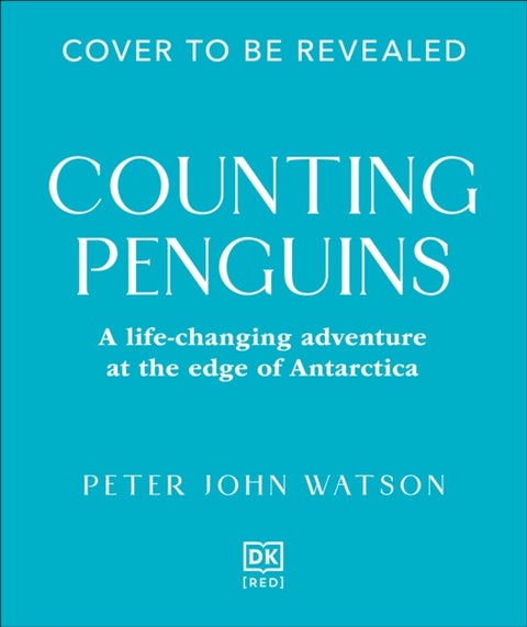 Counting Penguins - How a Penguin Colony Stole My Heart and Changed My Life