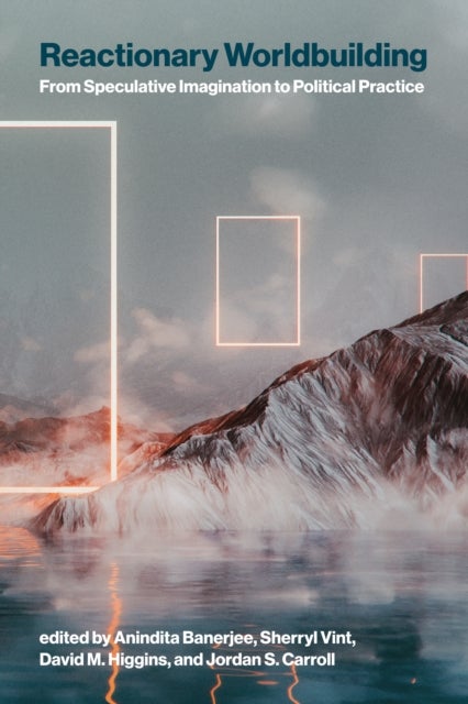 Reactionary Worldbuilding - From Speculative Imagination to Political Practice