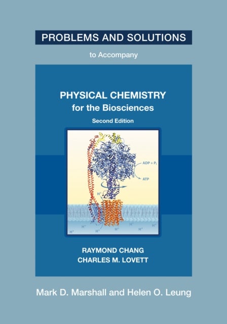 Problems and Solutions to Accompany Chang and Lovett''s Physical Chemistry for the Biosciences, Second Edition