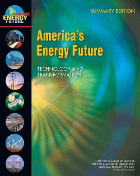 America''s Energy Future - Technology and Transformation: Summary Edition