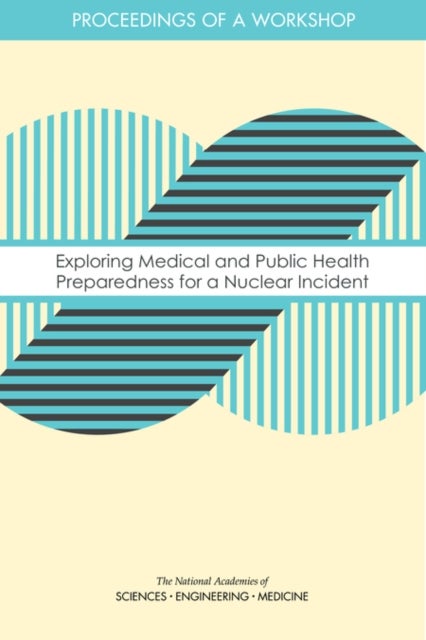 Exploring Medical and Public Health Preparedness for a Nuclear Incident - Proceedings of a Workshop