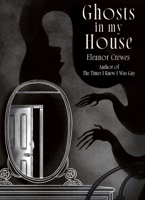 Ghosts in My House - A brilliantly chilling collection of graphic ghost stories from the author of The Times I Knew I Was Gay