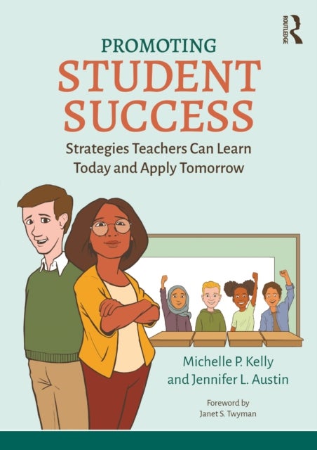 Promoting Student Success - Strategies Teachers Can Learn Today and Apply Tomorrow