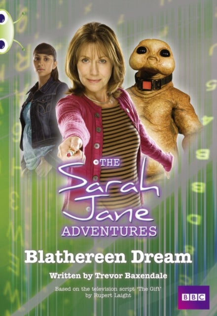 Bug Club Independent Fiction Year Two Gold B Sarah Jane Adventures: Blathereen Dream - Blathereen Dream