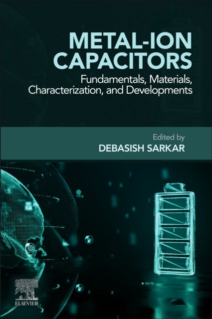 Metal-ion Capacitors - Fundamentals, Materials, Characterization, and Developments