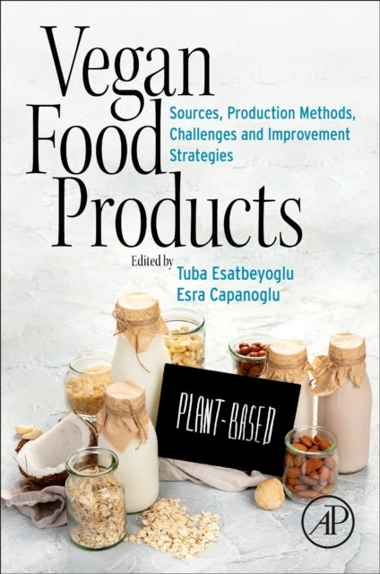 Vegan Food Products - Sources, Production Methods, Challenges and Improvement Strategies