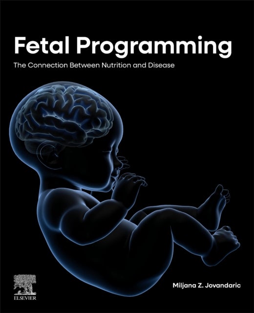 Fetal Programming - The Connection between Nutrition and Disease