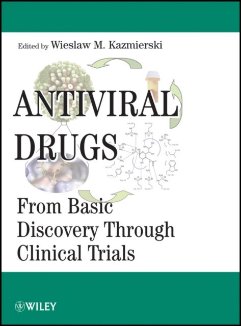 Antiviral Drugs – From Basic Discovery Through Clinical Trials - From Basic Discovery Through Clinical Trials