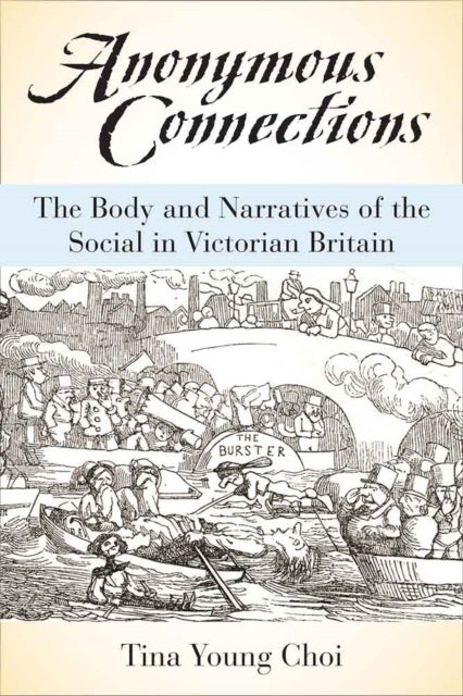 Anonymous Connections – The Body and Narratives of the Social in Victorian Britain - The Body and Narratives of the Social in Victorian Britain