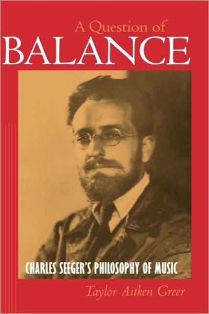 A Question of Balance - Charles Seeger's Philosophy of Music