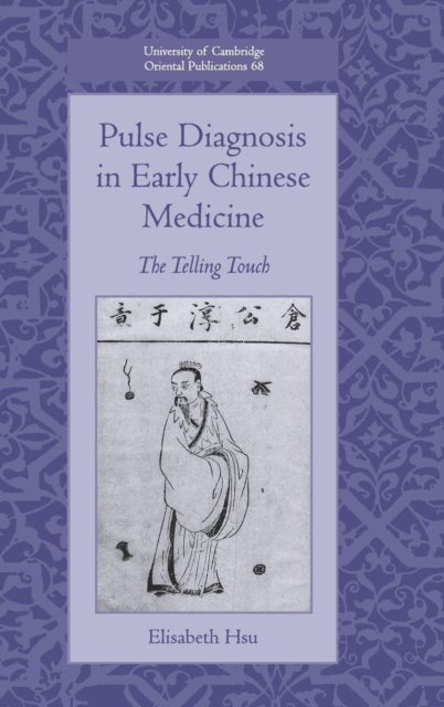 Pulse Diagnosis in Early Chinese Medicine - The Telling Touch
