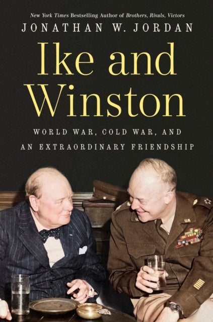 Ike and Winston - World War, Cold War, and an Extraordinary Friendship