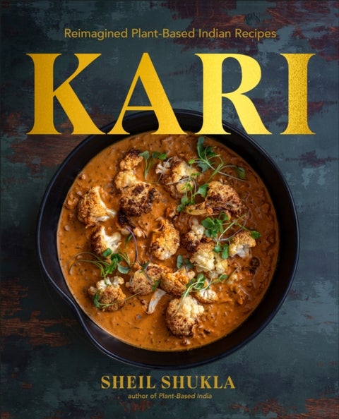 Kari - Reimagined Plant-Based Indian Recipes