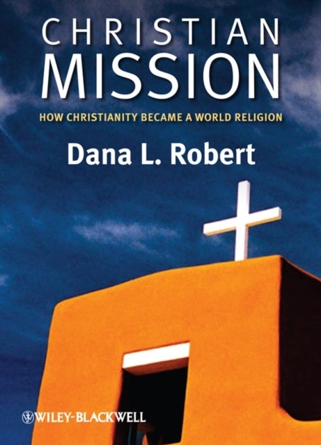 Christian Mission – How Christianity Became a World Religion - How Christianity Became a World Religion