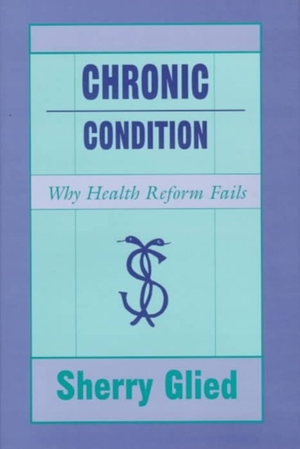 Chronic Condition – Why Health Reform Fails - Why Health Reform Fails