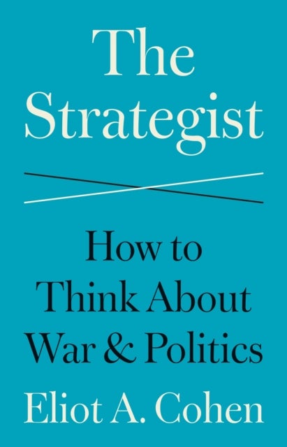 The Strategist - How to Think About War and Politics