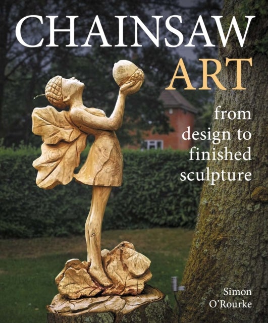 Chainsaw Art - from design to finished sculpture