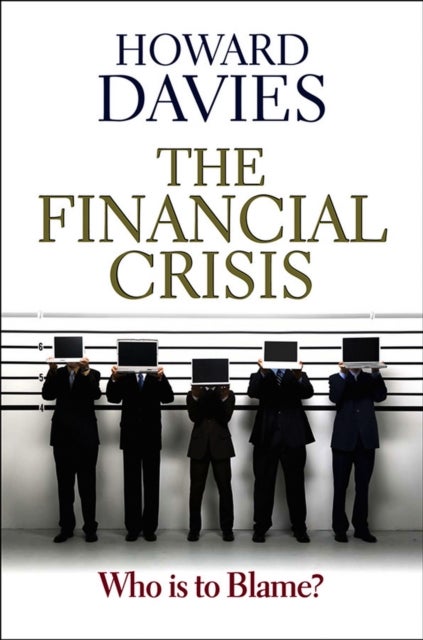 The Financial Crisis – Who is to Blame?