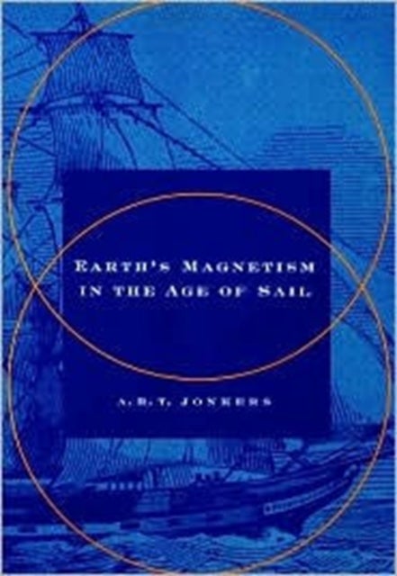 Earth''s Magnetism in the Age of Sail