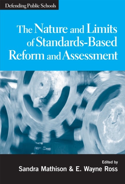 The Nature and Limits of Standards-based Reform and Assessment - Defending Public Schools