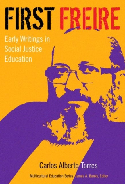 First Freire - Early Writings in Social Justice Education