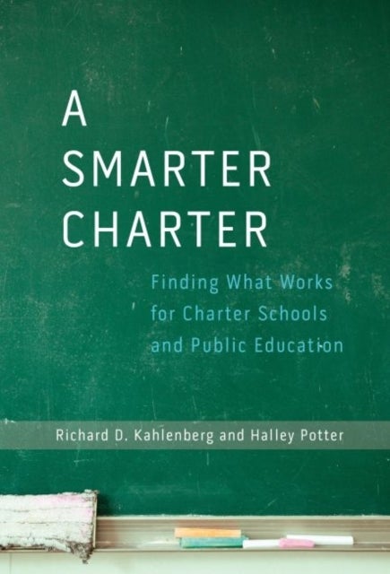 A Smarter Charter - Finding What Works for Charter Schools and Public Education