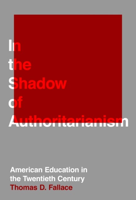 In the Shadow of Authoritarianism - American Education in the Twentieth Century