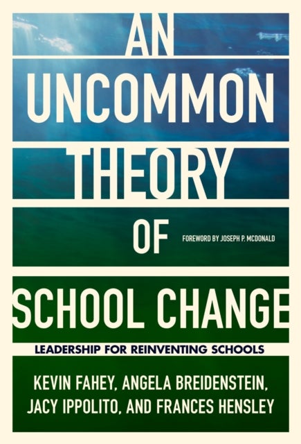 An UnCommon Theory of School Change - Leadership for Reinventing Schools