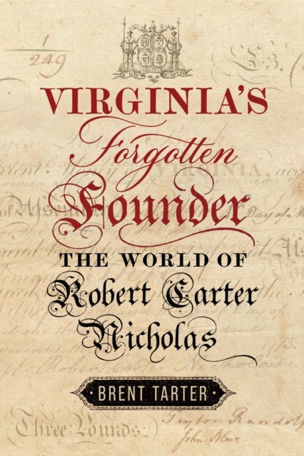 Virginia''s Forgotten Founder - The World of Robert Carter Nicholas
