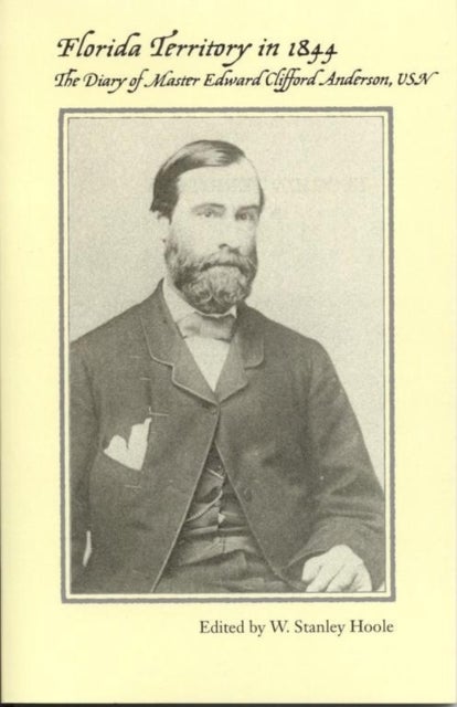 Florida Territory in 1844 - The Diary of Master Edward Clifford Anderson, USN