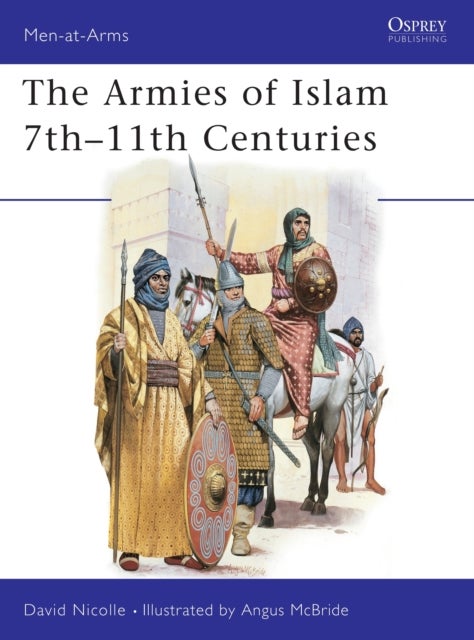 The Armies of Islam 7th–11th Centuries
