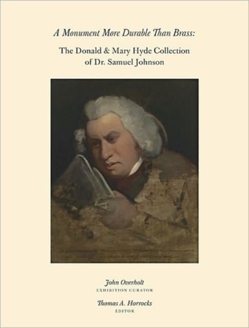 A Monument More Durable than Brass – Donald and Mary Hyde Collection of Dr. Samuel Johnson - Donald & Mary Hyde Collection of Dr. Samuel Johnson