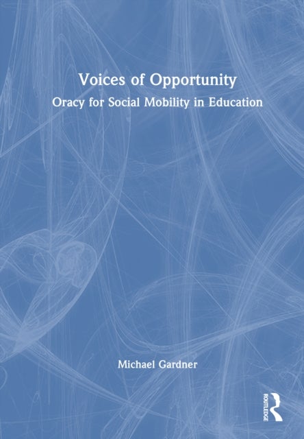 Voices of Opportunity: Oracy for Social Mobility in Education