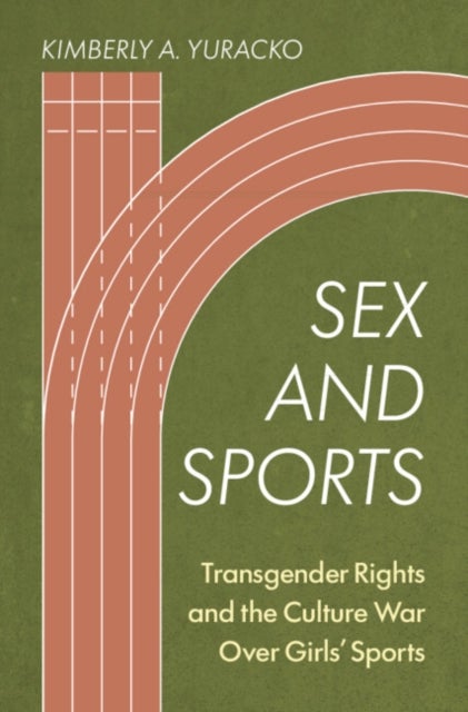 Sex and Sports - Transgender Rights and the Culture War Over Girls' Sports