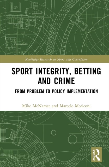 Sport Integrity, Betting and Crime - From Problem to Policy Implementation