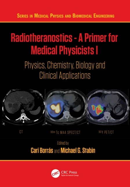 Radiotheranostics - A Primer for Medical Physicists I - Physics, Chemistry, Biology and Clinical Applications