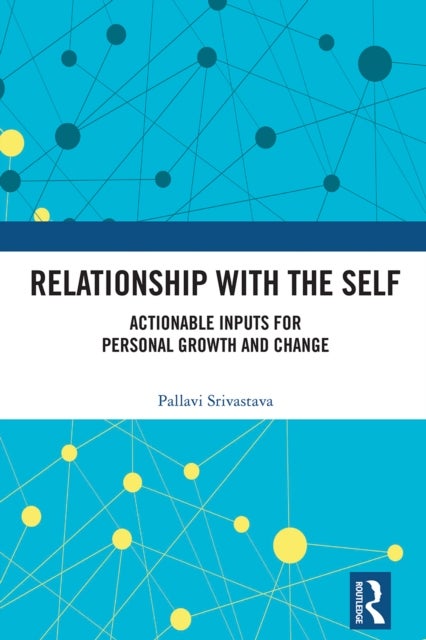 Relationship with the Self - Actionable Inputs for Personal Growth and Change