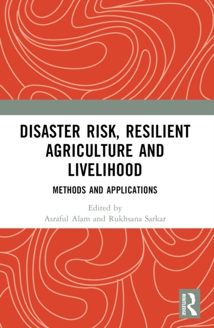 Disaster Risk, Resilient Agriculture and Livelihood - Methods and Applications