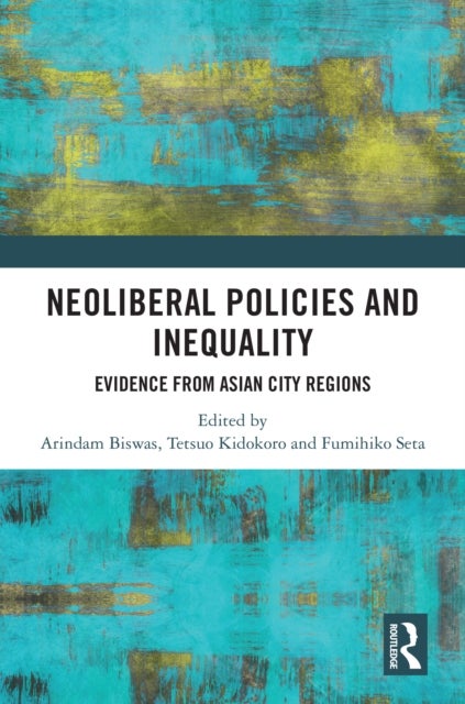 Neoliberal Policies and Inequality - Evidence from Asian City Regions