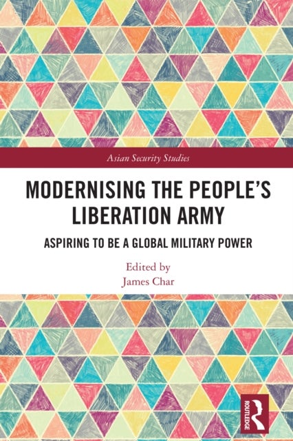 Modernising the People’s Liberation Army - Aspiring to be a Global Military Power
