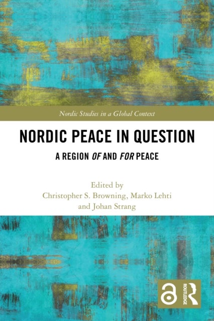 Nordic Peace in Question - A Region of and for Peace