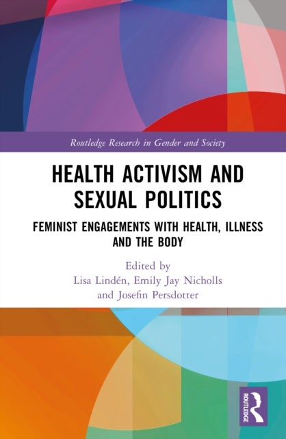 Health Activism and Sexual Politics - Feminist Engagements with Health, Illness and the Body