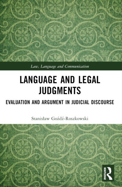 Language and Legal Judgments - Evaluation and Argument in Judicial Discourse
