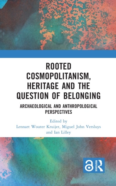 Rooted Cosmopolitanism, Heritage and the Question of Belonging - Archaeological and Anthropological perspectives