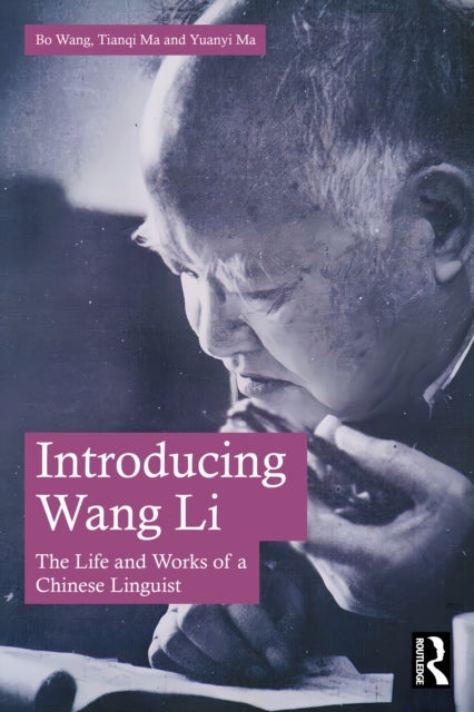 Introducing Wang Li - The Life and Works of a Chinese Linguist