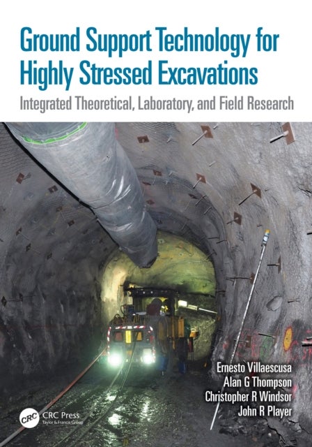 Ground Support Technology for Highly Stressed Excavations - Integrated Theoretical, Laboratory, and Field Research