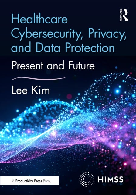 Healthcare Cybersecurity, Privacy, and Data Protection
