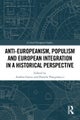Anti-Europeanism, Populism and European Integration in a Historical Perspective