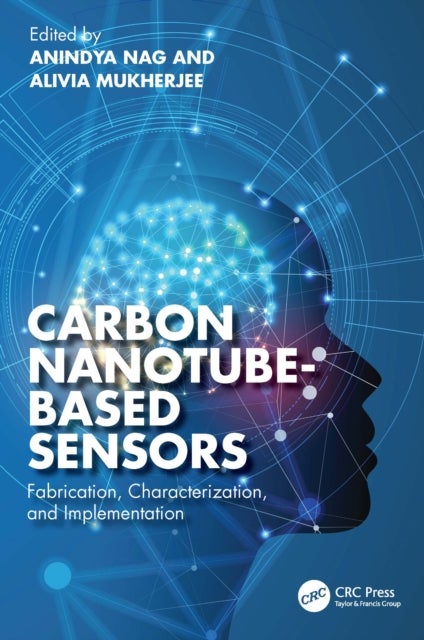Carbon Nanotube-Based Sensors - Fabrication, Characterization, and Implementation