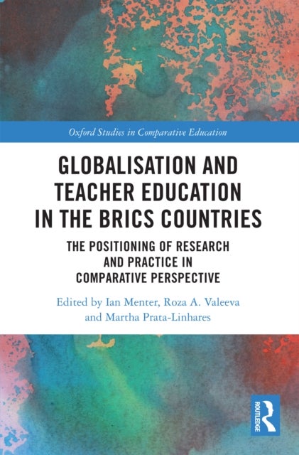 Globalisation and Teacher Education in the BRICS Countries - The Positioning of Research and Practice in Comparative Perspective